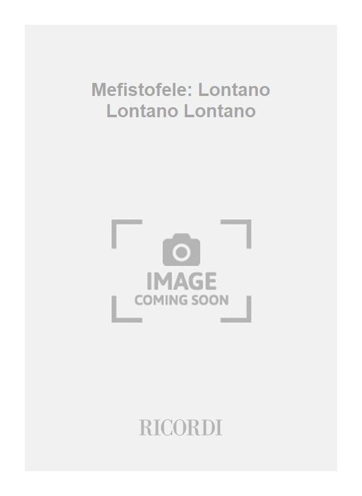 Mefistofele: Lontano Lontano Lontano